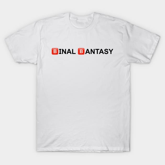 🅱️INAL 🅱️ANTASY T-Shirt by everyfnff